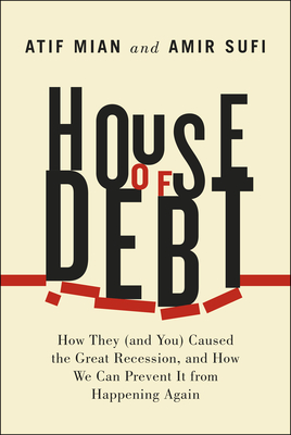 House of Debt: How They - Mian, Atif, and Sufi, Amir