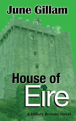 House of Eire: A Hillary Broome Novel - Gillam, June