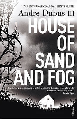 House Of Sand And Fog - Dubus III, Andre