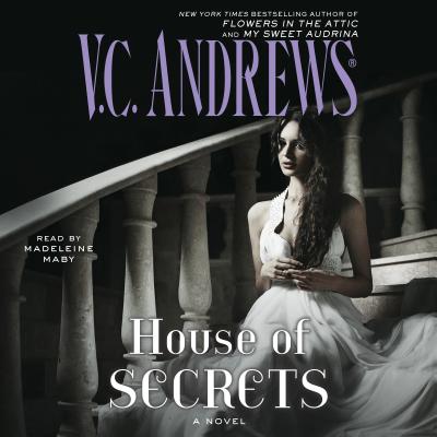 House of Secrets: A Novelvolume 1 - Andrews, V C, and Maby, Madeleine (Read by)