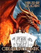 House of The Dragon Coloring book: GOT and The Dragons Series Lovers for Stress Relief and Relaxation