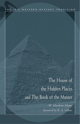 House of the Hidden Places & the Book of the Master - Adams, W Marsham