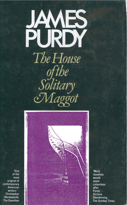 House of the Solitary Maggot - Purdy, James