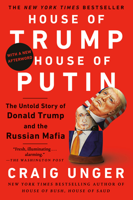 House of Trump, House of Putin: The Untold Story of Donald Trump and the Russian Mafia - Unger, Craig