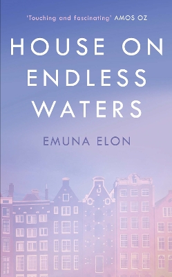 House on Endless Waters - Elon, Emuna, and Berris, Anthony (Translated by), and Yechiel, Linda (Translated by)