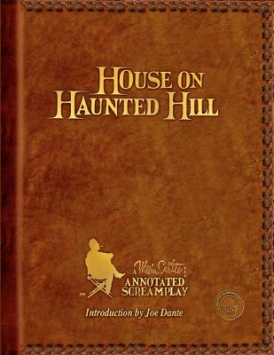House on Haunted Hill: A William Castle Annotated Screamplay - White, Robb, and Castle, William