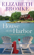 House on the Harbor: A Birch Harbor Novel