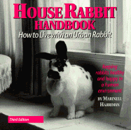 House Rabbit Handbook: How to Live with an Urban Rabbit