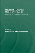 House: the Wounded Healer on Television: Jungian and Post-Jungian Reflections