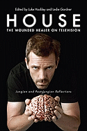 House: the Wounded Healer on Television: Jungian and Post-Jungian Reflections