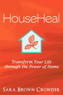 Househeal: Transform Your Life Through the Power of Home