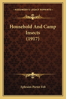 Household And Camp Insects (1917) - Felt, Ephraim Porter