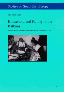 Household and Family in the Balkans: Two Decades of Historical Family Research at University of Graz Volume 13