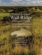 Household Economy at Wall Ridge: A Fourteenth-Century Central Plains Farmstead in the Missouri Valley