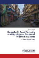 Household Food Security and Nutritional Status of Women in Slums