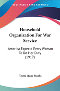 Household Organization For War Service: America Expects Every Woman To Do Her Duty (1917)