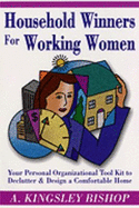 Household Winners for Working Women: Your Personal Organization Tool Kit to Declutter and Design a Comfortable Home