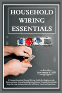 Household Wiring Essentials: A Comprehensive House Wiring Guide for Beginners & Homeowners. Learn Installation, Safety, Troubleshooting & Step-by-step instructions for efficient electrical systems.