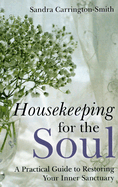 Housekeeping for the Soul: A Practical Guide to Restoring Your Inner Sanctuary
