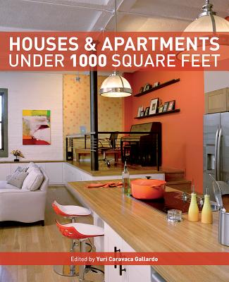 Houses & Apartments Under 1000 Square Feet - Gallardo, Yuri Caravaca (Editor)