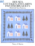 Houses, Cottages and Cabins Patchwork Quilts: With Full-Size Patterns