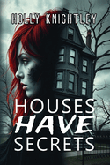 Houses Have Secrets: A Riveting Haunted House Mystery Thriller