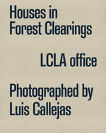 Houses in the forest clearing: LCLA office. Photographed by Luis Callejas