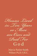 Houses Lived in Ten Years or More Are Ours and Paid for: God