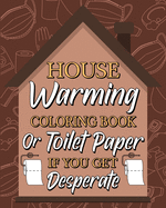 Housewarming Coloring Book: Toilet Paper If You Get Desperate, 15 Quotes Coloring