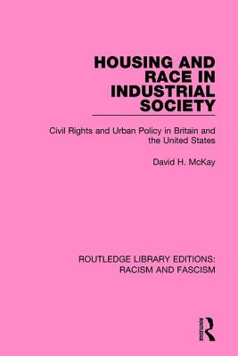 Housing and Race in Industrial Society - McKay, David H.