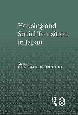 Housing and Social Transition in Japan - Hirayama, Yosuke (Editor), and Ronald, Richard (Editor)
