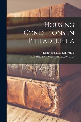 Housing Conditions in Philadelphia - Dinwiddie, Emily Wayland, and Octavia Hill Association, Philadelphia (Creator)