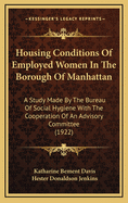 Housing Conditions of Employed Women in the Borough of Manhattan: A Study Made by the Bureau of Social Hygiene with the Cooperation of an Advisory Committee (1922)