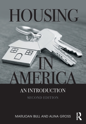 Housing in America: An Introduction - Bull, Marijoan, and Gross, Alina