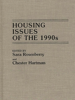 Housing Issues of the 1990s - Rosenberry, Sara, and Hartman, Chester (Editor)