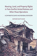 Housing, Land, and Property Rights in Post-Conflict United Nations and Other Peace Operations: A Comparative Survey and Proposal for Reform