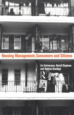 Housing Management, Consumers and Citizens - Caincross, Liz, and Clapham, David, and Goodlad, Robina