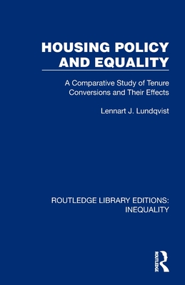 Housing Policy and Equality: A Comparative Study of Tenure Conversions and Their Effects - Lundqvist, Lennart J