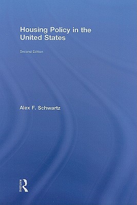 Housing Policy in the United States - Schwartz, Alex F