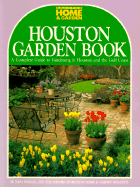 Houston Garden Book: A Complete Guide to Gardening in Houston and the Gulf Coast