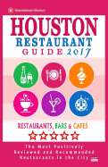 Houston Restaurant Guide 2017: Best Rated Restaurants in Houston - 500 Restaurants, Bars and Cafes Recommended for Visitors, 2017