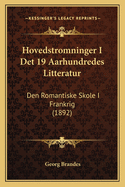 Hovedstromninger I Det 19 Aarhundredes Litteratur: Den Romantiske Skole I Frankrig (1892)