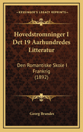 Hovedstromninger I Det 19 Aarhundredes Litteratur: Den Romantiske Skole I Frankrig (1892)