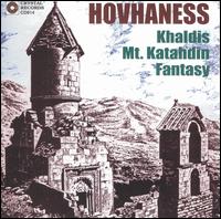 Hovhaness: Khaldis; Mt. Katahdin; Fantasy - Alan Hovhaness (piano); Dan Cahn (trumpet); Francis Bonny (trumpet); Martin Berkofsky (piano); Neal Boyar (percussion);...