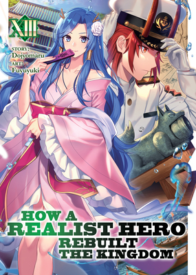 How a Realist Hero Rebuilt the Kingdom (Light Novel) Vol. 13 - Dojyomaru