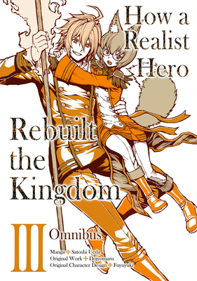 How a Realist Hero Rebuilt the Kingdom (Manga): Omnibus 3 - Dojyomaru, and McCann, Sean (Translated by)