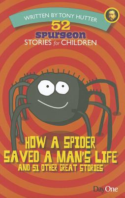 How a Spider Saved a Man's Life and 51 Other Great Stories - Hutter, Tony