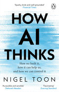 How AI Thinks: How we built it, how it can help us, and how we can control it