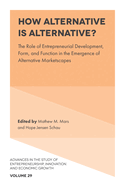 How Alternative Is Alternative?: The Role of Entrepreneurial Development, Form, and Function in the Emergence of Alternative Marketscapes