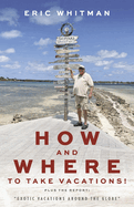 How and Where to Take Vacations: "Exotic Vacations Around the Globe